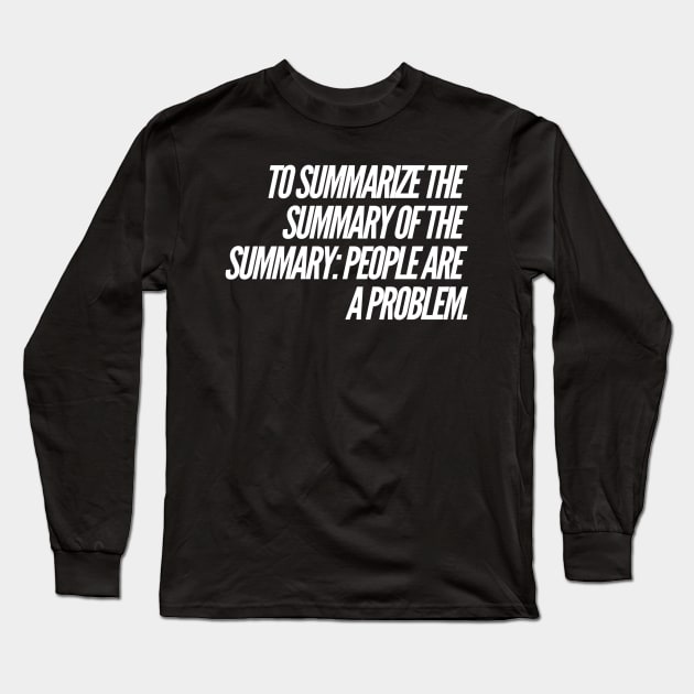 To Summarize the Summary Long Sleeve T-Shirt by cipollakate